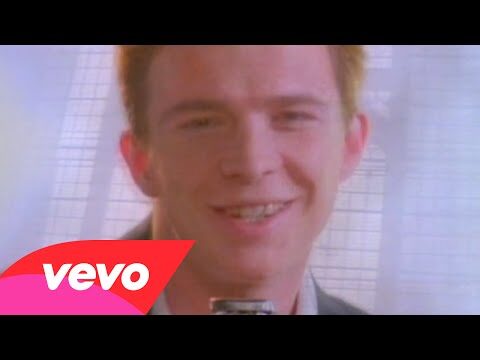 Rick Astley – Never Gonna Give You Up