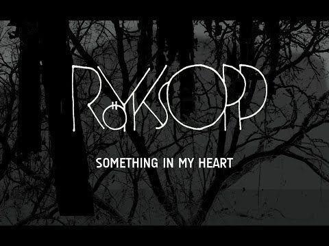 Röyksopp – Something In My Heart