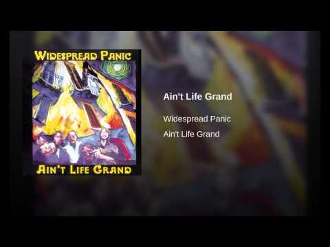 Widespread Panic – Ain’t Life Grand