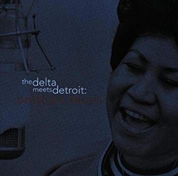 Aretha Franklin – Delta Meets Detroit: Aretha’s Blues