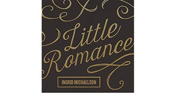 Ingrid Michaelson – Little Romance