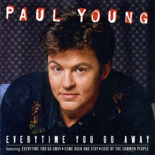 Paul Young – Every Time You Go Away